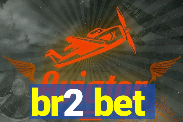 br2 bet